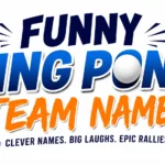 Funny Ping Pong Team Names: 300+ Ideas to Make Your Team
