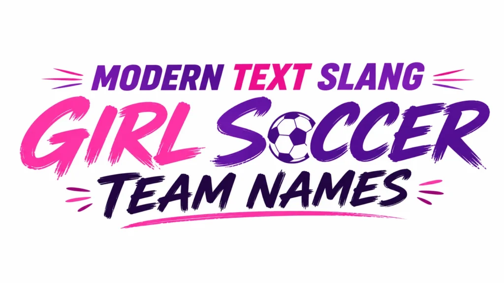 Girl Soccer Team Names: Powerful and Memorable Ideas for Team