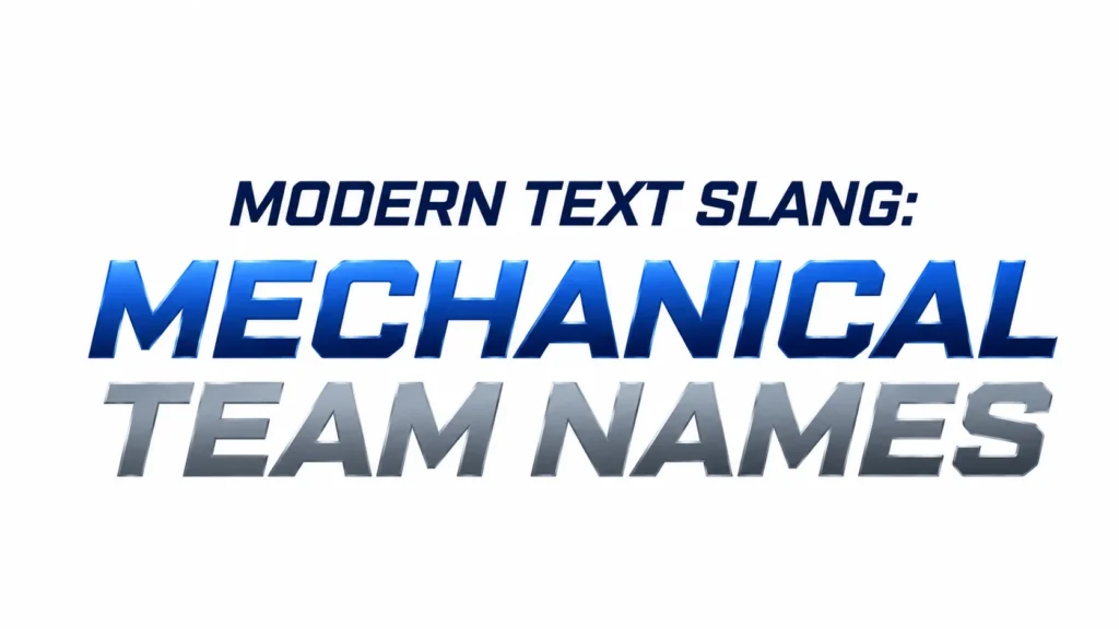 A clean, professional 16:9 banner with a white background and centered bold typography reading “MODERN TEXT SLANG: MECHANICAL TEAM NAMES.” The words “MECHANICAL” appear in a bright blue gradient, while “TEAM NAMES” is styled in metallic silver, creating a modern and industrial look with no additional graphics or decorations.