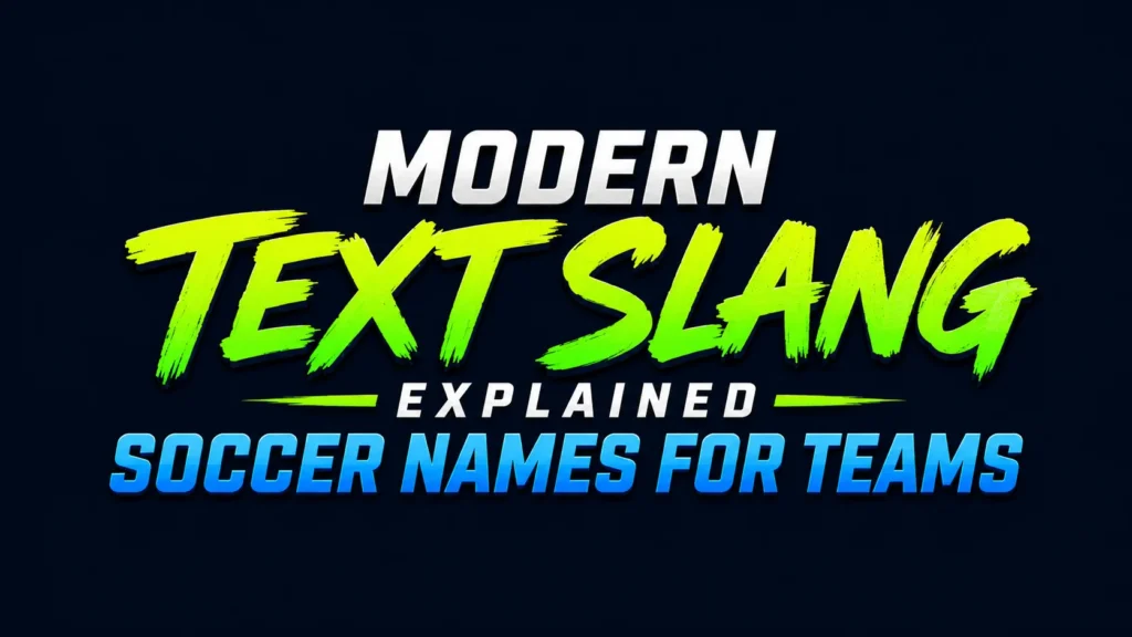 Soccer Names for Teams: 350+ Creative and Powerful Ideas