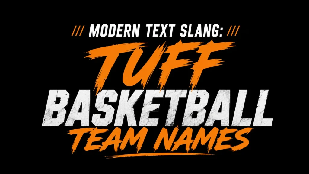 "Modern Text Slang: Tuff Basketball Team Names banner featuring bold white and orange typography on a black background."
