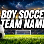 250+ Boy Soccer Team Names | Cool, Funny & Strong Ideas
