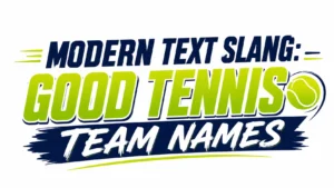 Bold, modern website banner with the centered title "Modern Text Slang: Good Tennis Team Names" in large navy, lime green, and white typography, accented with a tennis ball icon and dynamic brushstroke graphics on a clean white background.