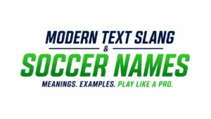 Modern 16:9 banner featuring the centered text “Modern Text Slang & Soccer Names” in bold blue and green typography on a clean white background, with the tagline “Meanings. Examples. Play Like a Pro.” underneath.