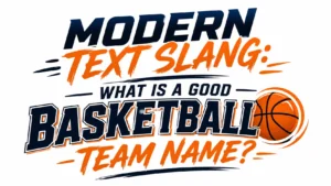Modern sports-themed banner with the centered title "Modern Text Slang: What Is a Good Basketball Team Name?" in bold navy and orange typography, featuring a basketball icon and dynamic brushstroke accents on a clean white background.