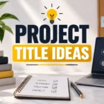 200 Title Ideas for Project: Creative & Professional
