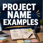 180+ Project Name Example Ideas for Every Type